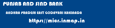 PUNJAB AND SIND BANK  ANDHRA PRADESH EAST GODAVARI KAKINADA   micr code